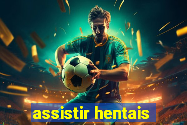 assistir hentais